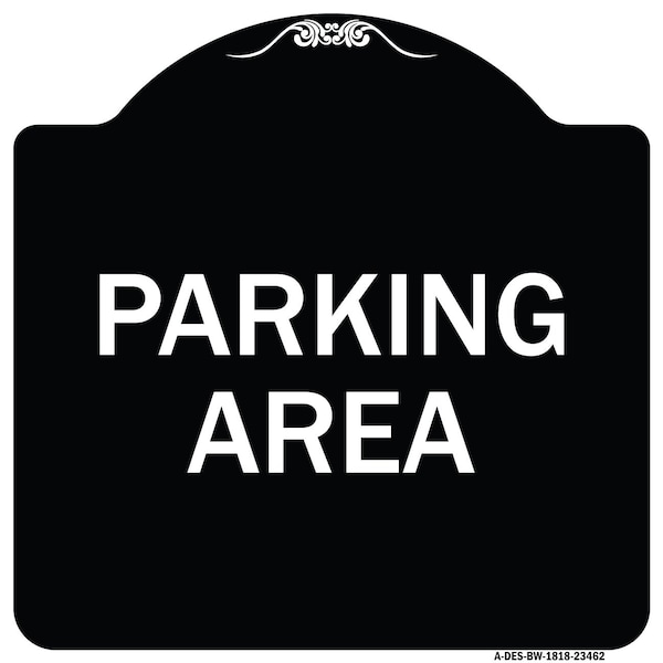 Signmission Designer Series Parking Area, Black & White Heavy-Gauge Aluminum Sign, 18" x 18", BW-1818-23462 A-DES-BW-1818-23462 - main